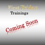 First Friday Training Opportunity Coming Soon Banner